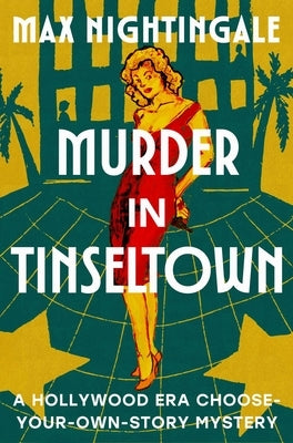 Murder in Tinseltown: A Hollywood Era Choose-Your-Own-Story Mystery by Nightingale, Max