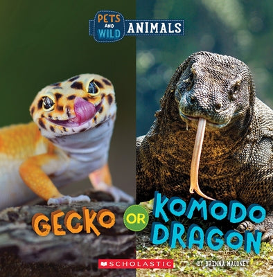 Gecko or Komodo Dragon (Wild World: Pets and Wild Animals) by Maloney, Brenna