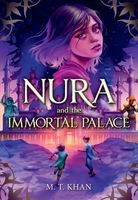 Nura and the Immortal Palace by Khan, M. T.