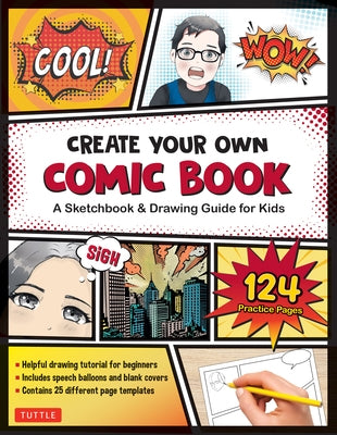 Create Your Own Comic Book: A Sketchbook & Drawing Guide for Kids (with 124 Practice Pages!) by Tuttle Studio