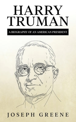 Harry Truman: A Biography of an American President by Greene, Joseph