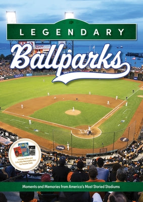 Legendary Ballparks: Moments and Memories from America's Most Storied Stadiums by Enders, Eric