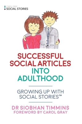 Successful Social Articles Into Adulthood: Growing Up with Social Stories(tm) by Timmins, Siobhan