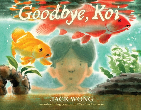 Goodbye, Koi by Wong, Jack