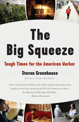 The Big Squeeze: Tough Times for the American Worker by Greenhouse, Steven