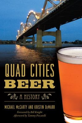 Quad Cities Beer: A History by McCarty, Michael