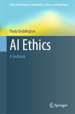 AI Ethics: A Textbook by Boddington, Paula