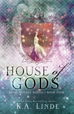 House of Gods (Royal Houses Book 4) by Linde, K. A.