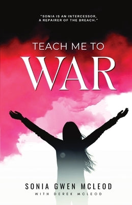 Teach Me to War by McLeod, Sonia Gwen