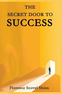 The Secret Door to Success by Shinn, Florence Scovel