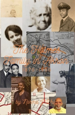 The Holmes Family in Akron: 1870-1950 by Wright, Norma J.