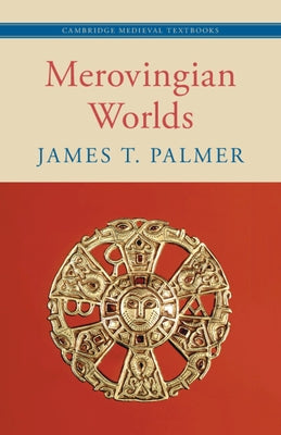 Merovingian Worlds by Palmer, James T.