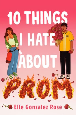 10 Things I Hate about Prom by Gonzalez Rose, Elle