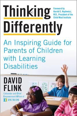 Thinking Differently: An Inspiring Guide for Parents of Children with Learning Disabilities by Flink, David