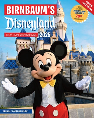 Birnbaum's 2025 Disneyland Resort: The Official Vacation Guide by Birnbaum Guides