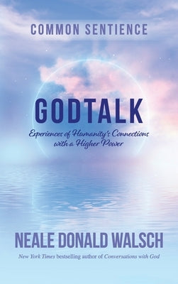 GodTalk: Experiences of Humanity's Connections with a Higher Power by Walsch, Neale Donald