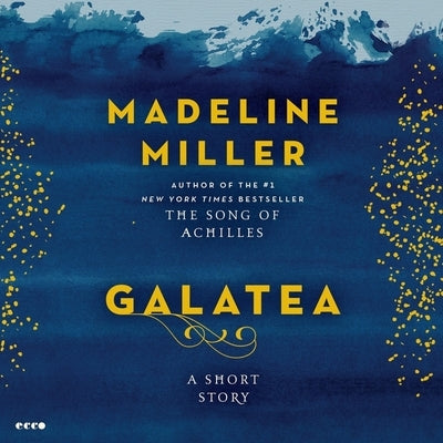 Galatea: A Short Story by Miller, Madeline