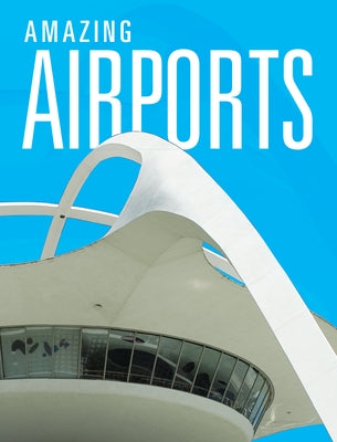 Amazing Airports by Mattern, Joanne