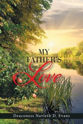 My Father's Love by Evans, Deaconess Navleth D.