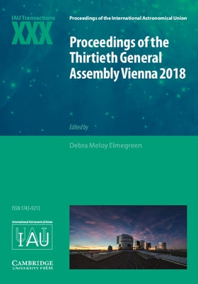 Proceedings of the Thirtieth General Assembly Vienna 2018: Iau Transactions XXX by Elmegreen, Debra