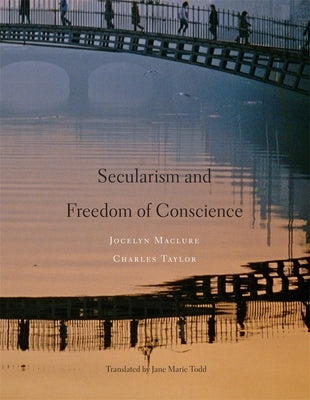 Secularism and Freedom of Conscience by Maclure, Jocelyn