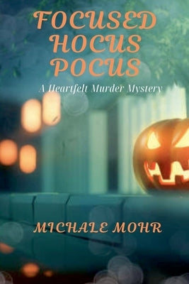 Focused Hocus Pocus by Mohr, Michale