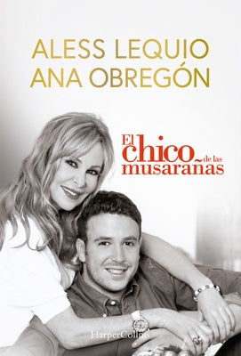El Chico de Las Musarañas (the Shrewmouse Boy - Spanish Edition): The Most Beautiful Proof of Love from a Mother, a Moving Story That Will Overwhelm a by Obreg&#243;n, Ana