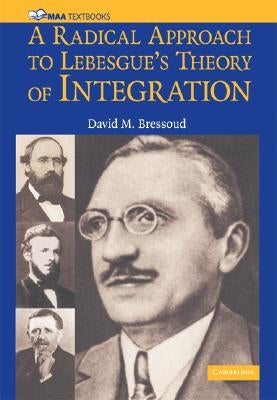 A Radical Approach to Lebesgue's Theory of Integration by Bressoud, David M.