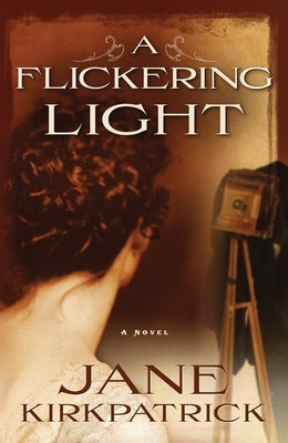 A Flickering Light by Kirkpatrick, Jane