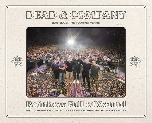 Dead & Company: Rainbow Full of Sound: 2015-2023: The Touring Years by Blakesberg, Jay