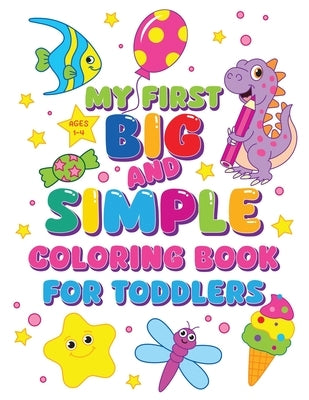 My First Big and Simple Coloring Book for Toddlers by Fairyland Books