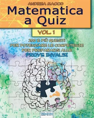 Matematica a Quiz - Vol. I: 200 E Più Quesiti Per Potenziare Le Competenze E Prepararsi Alle Prove Invalsi by Books, Zenith