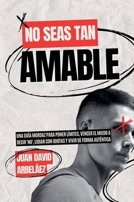 No Seas Tan Amable by Arbelaez, Juan David