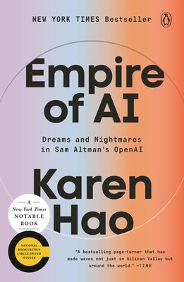 Empire of AI: Dreams and Nightmares in Sam Altman's OpenAI by Hao, Karen