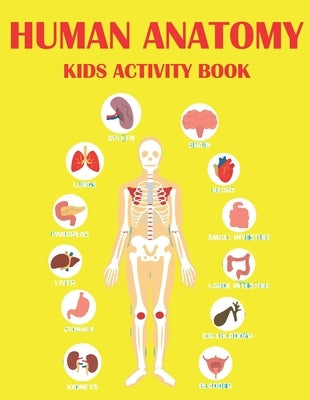 Human Anatomy Kids Activity Book: Educational Human Anatomy Kids Activity Book for Your Son, Daughters by Mohammed1, Jamil