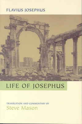 Flavius Josephus: Life of Josephus: Translation and Commentary by Mason, Steve