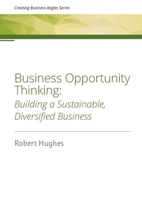 Business Opportunity Thinking: Building a Sustainable, Diversified Business by Hughes, Robert David