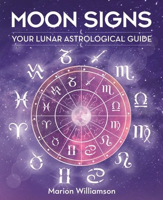 Moon Signs: Your Lunar Astrological Guide by Williamson, Marion