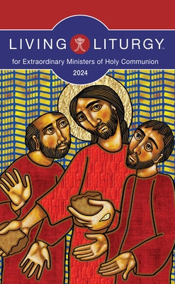 Living Liturgy(tm) for Extraordinary Ministers of Holy Communion: Year B (2024) by Bazan, Jessica L.