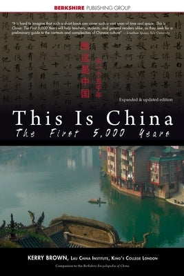 This Is China: The First 5,000 Years by Brown, Kerry