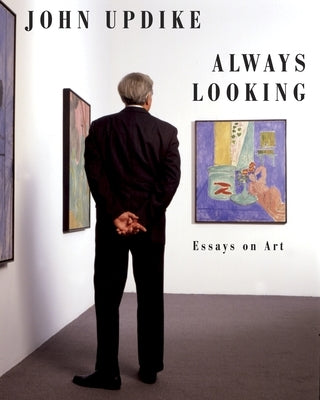 Always Looking: Essays on Art by Updike, John