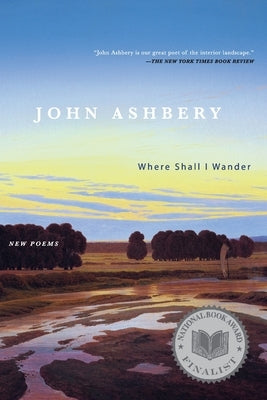 Where Shall I Wander: New Poems by Ashbery, John