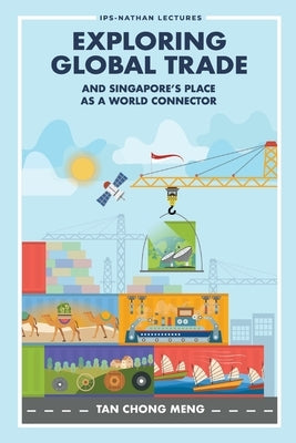 Exploring Global Trade & Singapore's Place World Connector by Chong Meng Tan
