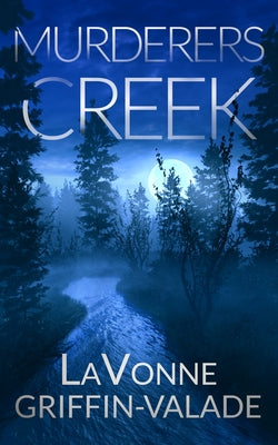 Murderers Creek by Griffin-Valade, Lavonne