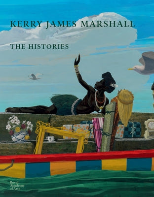 Kerry James Marshall: The Histories by Marshall, Kerry James