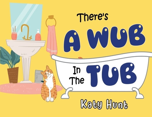 There's A Wub In The Tub by Hunt, Katy
