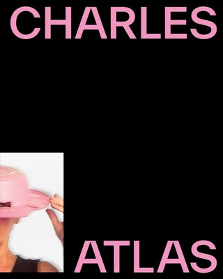 Charles Atlas: About Time by Atlas, Charles