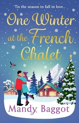 One Winter at the French Chalet by Baggot, Mandy