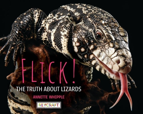 Flick! the Truth about Lizards by Whipple, Annette