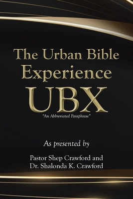 The Urban Bible Experience UBX by Crawford, Pastor Shep